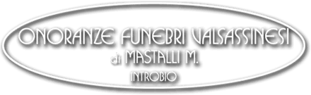 Onoranze funebri Mastalli – Onoranze Funebri Valsassinesi – Introbio – Valsassina 